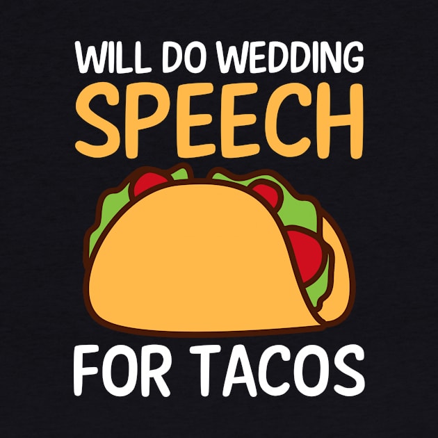 Speaker Shirt | Will Do Wedding Speech For Tacos by Gawkclothing